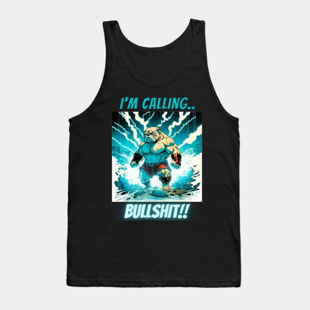 Im Calling Bullshit, Superhero Bulldog Tank Top by LetsGetInspired